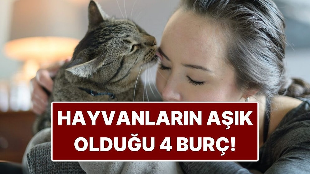 Hayvanların En Sevdiği 4 Burç: Onları Görünce Şımarıyorlar!