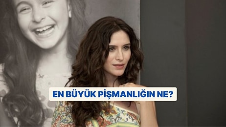 En Büyük Pişmanlığın Ne?