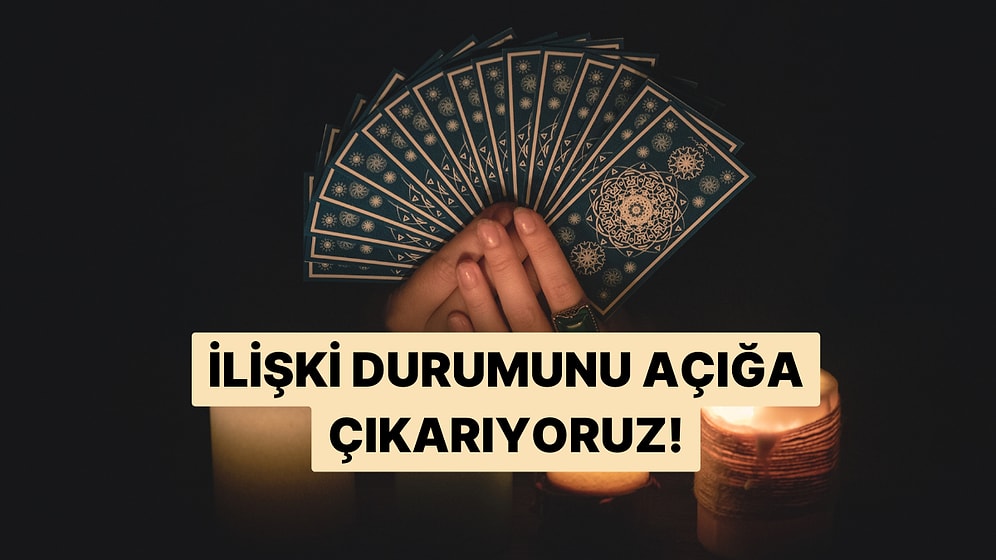 Bir Kart Seç: İlişki Durumunu Özetleyelim!