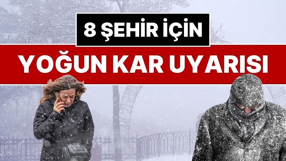 Kış Geldi! Meteoroloji&apos;den 8 Şehir İçin &apos;Sarı Kodlu&apos; Kar Yağışı Uyarısı