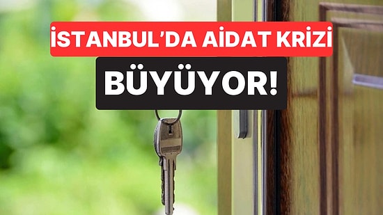 İstanbul’da Aidat Krizi Büyüyor: 117 Bin Aile Yükselen Giderler Yüzünden Evini Terk Etti