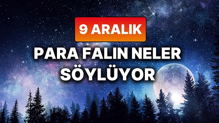 Günlük Para Burç Yorumuna Göre 9 Aralık Salı Günün Nasıl Geçecek?