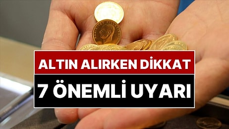 Altın Alırken Dikkat! Uzman İsimden Fiziki Altın Alacaklar İçin 7 Uyarı