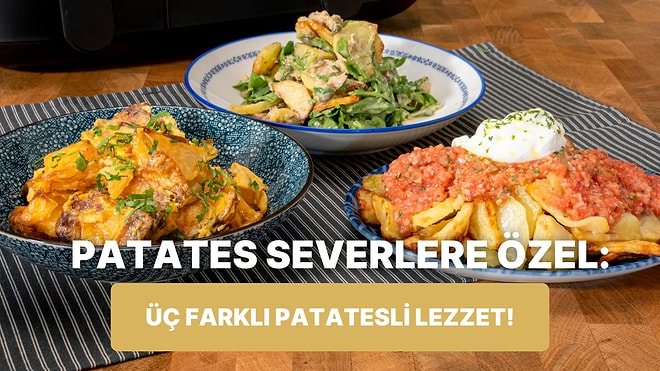 Airfryer'da Yumurtalı Patates, Ton Balıklı Çıtır Patates Salatası ve Salsa Soslu Çıtır Patates Nasıl Yapılır?