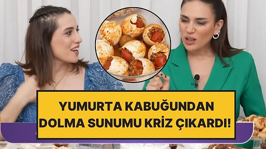 Buse Varol Donup Kaldı: Gelin Evi'nde Yumurta Kabuğundan Dolma Sunumu Kriz Yarattı