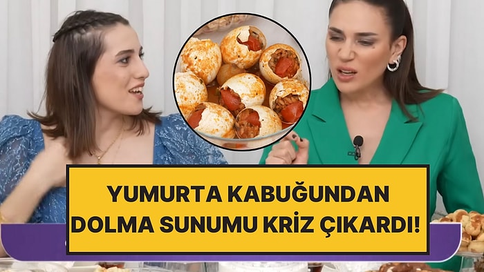 Buse Varol Donup Kaldı: Gelin Evi'nde Yumurta Kabuğundan Dolma Sunumu Kriz Yarattı