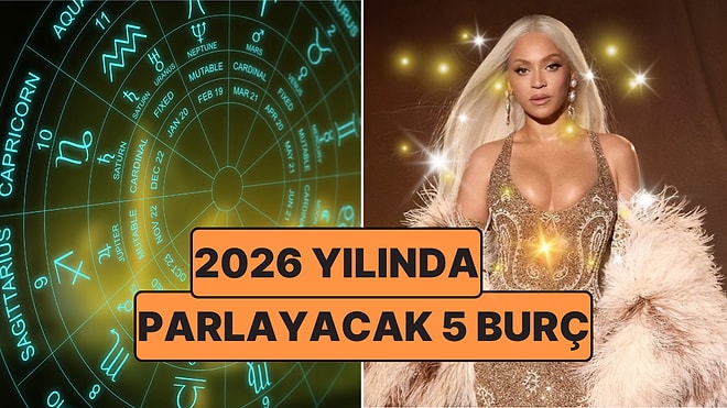 2026 Yılında Parlayacak Burçlar: Büyüleyici Fırsatlarla Dolu Kadersel Bir Dönüşüm Yaşanacak!