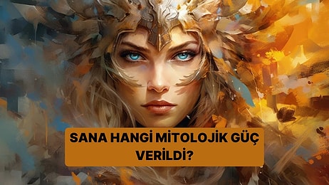 7 Soruyla Sana Hangi Mitolojik Güç Verildiğini Açıklıyoruz!