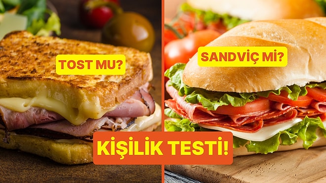 Kişilik Testi: Tost mu Sandviç mi?