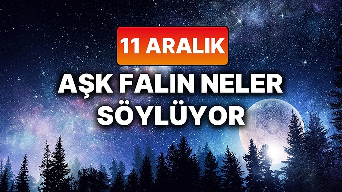 Günlük Aşk Burç Yorumuna Göre 11 Aralık Perşembe Günün Nasıl Geçecek?