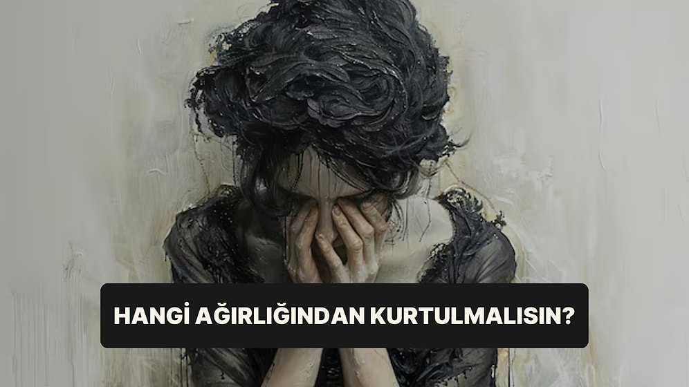 Psikoloji Testi: Hayatındaki Hangi Ağırlığı Hemen Bırakmalısın?