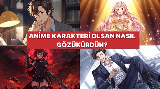 Anime Karakteri Olsaydın Nasıl Görünürdün?