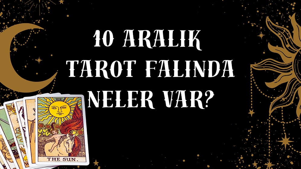 Tarot Falına Göre 10 Aralık Çarşamba Günü Senin İçin Nasıl Geçecek?
