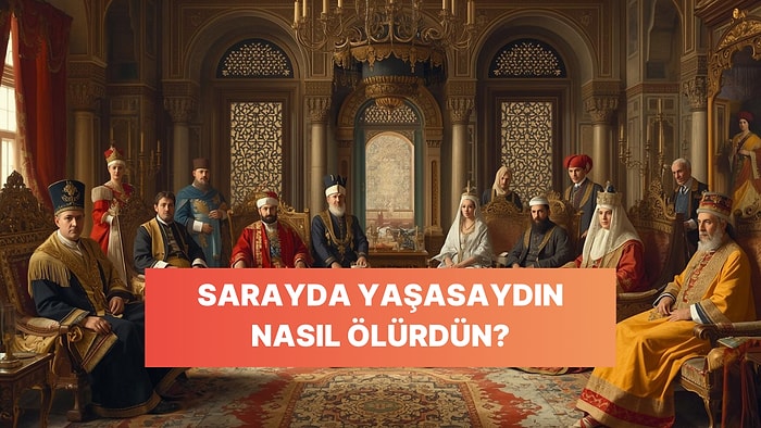 Osmanlı Sarayında Yaşasaydın Nasıl Ölürdün?