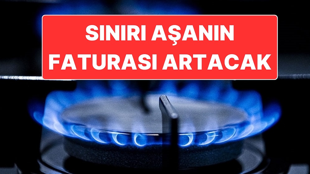 Doğal Gaz Faturalarında da Elektrik Tarifesi Uygulanacak! Bu Yıl Doğal Gaza Ne Kadar Zam Gelecek?