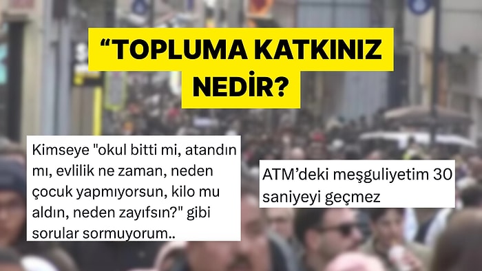 Topluma Sağladıkları Katkıları Göğsünü Gere Gere Paylaşan Kişiler