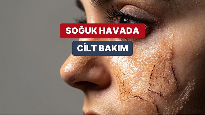 Soğuk Havaya Cildinin Tahammülü Olmayanlara: Kuruyan Cildin İçin Aralık Ayına Özel Bakım Rutini