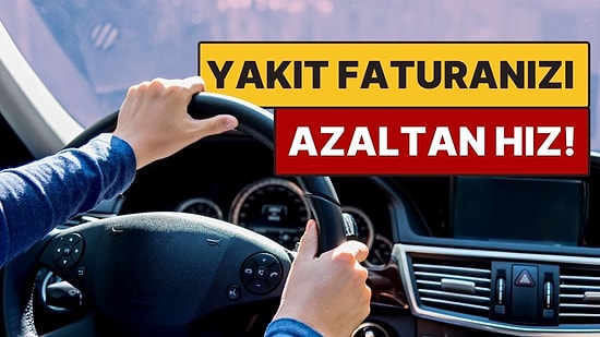 Araçlarda Yakıt Tasarrufu İçin En İyi Hız Aralığı! Faturanızı Azaltacak