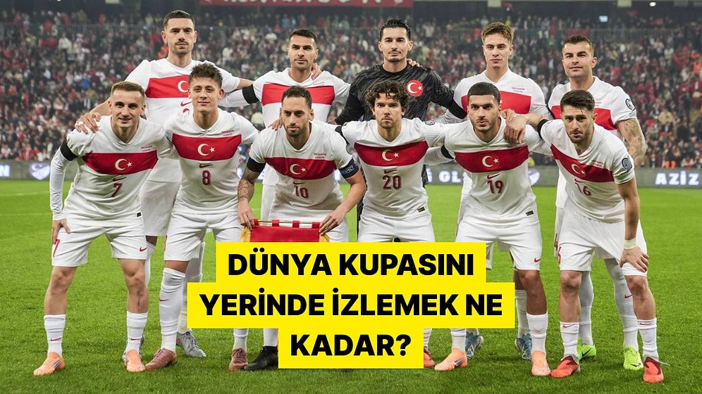Turnuvaya Katılması Halinde A Milli Futbol Takımını Dünya Kupası'nda İzlemek Kaç Paraya Mal Olacak?