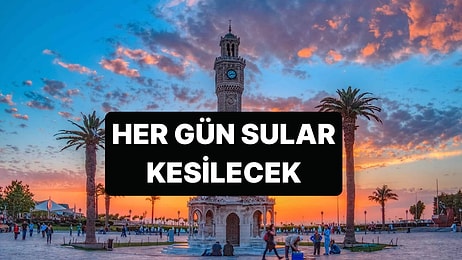 İzmir'de Her Gün Sular Kesilecek: 13 İlçe Kesintiden Etkilenecek