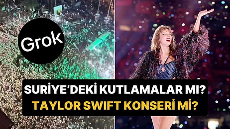 X'in Yapay Zekası Grok, Suriye’deki Hürriyet Günü Kutlamalarına ‘Taylor Swift Konseri’ Dedi