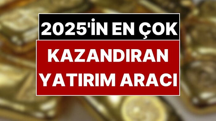 Adı Boşuna ‘Güvenli Liman’ Değil! Yılın En Çok Kazandıran Yatırım Aracı Belli Oldu