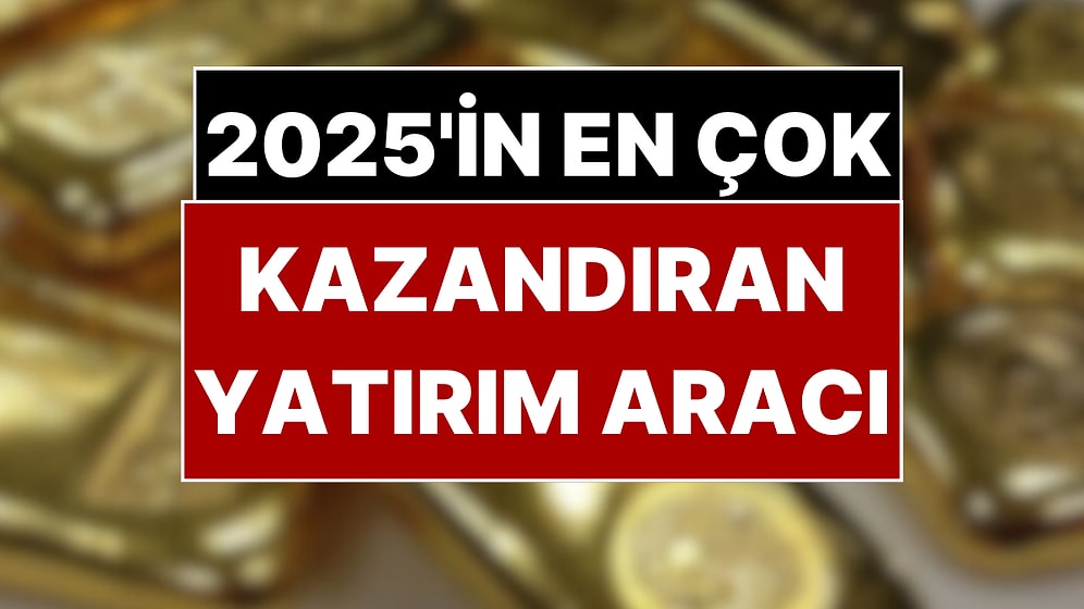 Adı Boşuna ‘Güvenli Liman’ Değil! Yılın En Çok Kazandıran Yatırım Aracı Belli Oldu