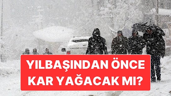 Uzman İsim Açıkladı: İstanbul ve Ankara’da Yılbaşından Önce Kar Yağacak mı?