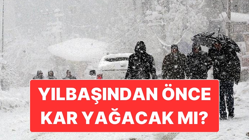 Uzman İsim Açıkladı: İstanbul ve Ankara’da Yılbaşından Önce Kar Yağacak mı?