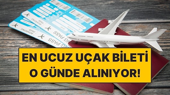 Uçak Bileti Almak İçin En Ucuz Gün Resmen Değişti! Artık O Gün Alınmalı