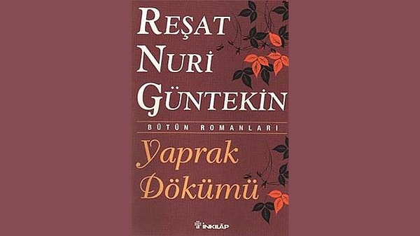 9. Hangisi Reşat Nuri Güntekin'in "Yaprak Dökümü" romanının başkarakterlerinden biri değildir?