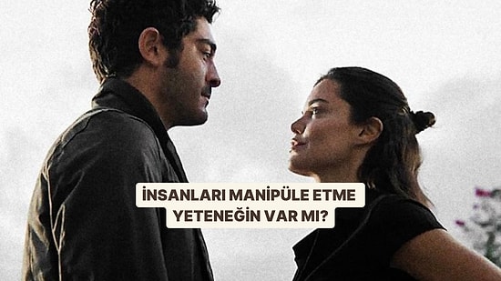 İnsanları Manipüle Etme Yeteneğin Var mı?