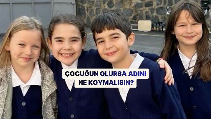 Çocuğun Olursa Adını Ne Koymalısın?