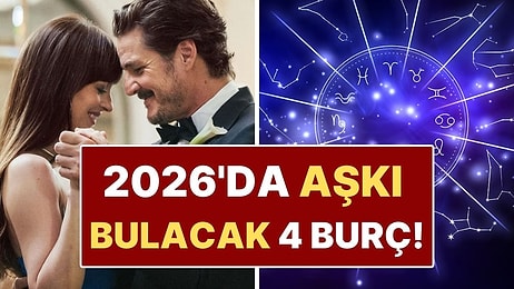 2026 Yılında Aşkı Bulacak 4 Burç: Kalpler Bu Yıl Yeniden Atıyor!