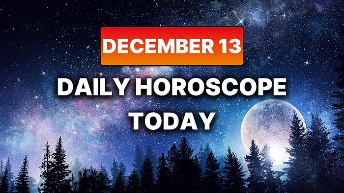 How Your Day Will Go on Saturday, December 13 According to Your Daily Horoscope