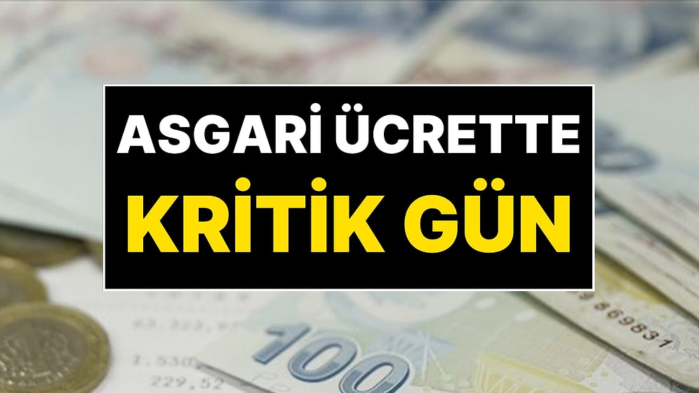 2026 Asgari Ücret Zammında Kritik Gün! Asgari Ücret Tespit Komisyonu Toplantısı Ne Zaman? Asgari Ücret Takvimi