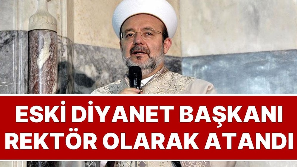 Eski Diyanet İşleri Başkanı Mehmet Görmez Rektör Oldu: Cumhurbaşkanlığı Kararıyla 9 Üniversiteye Atama Yapıldı