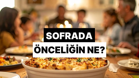 Sofrada Önceliğinin Ne Olduğunu Buluyoruz!
