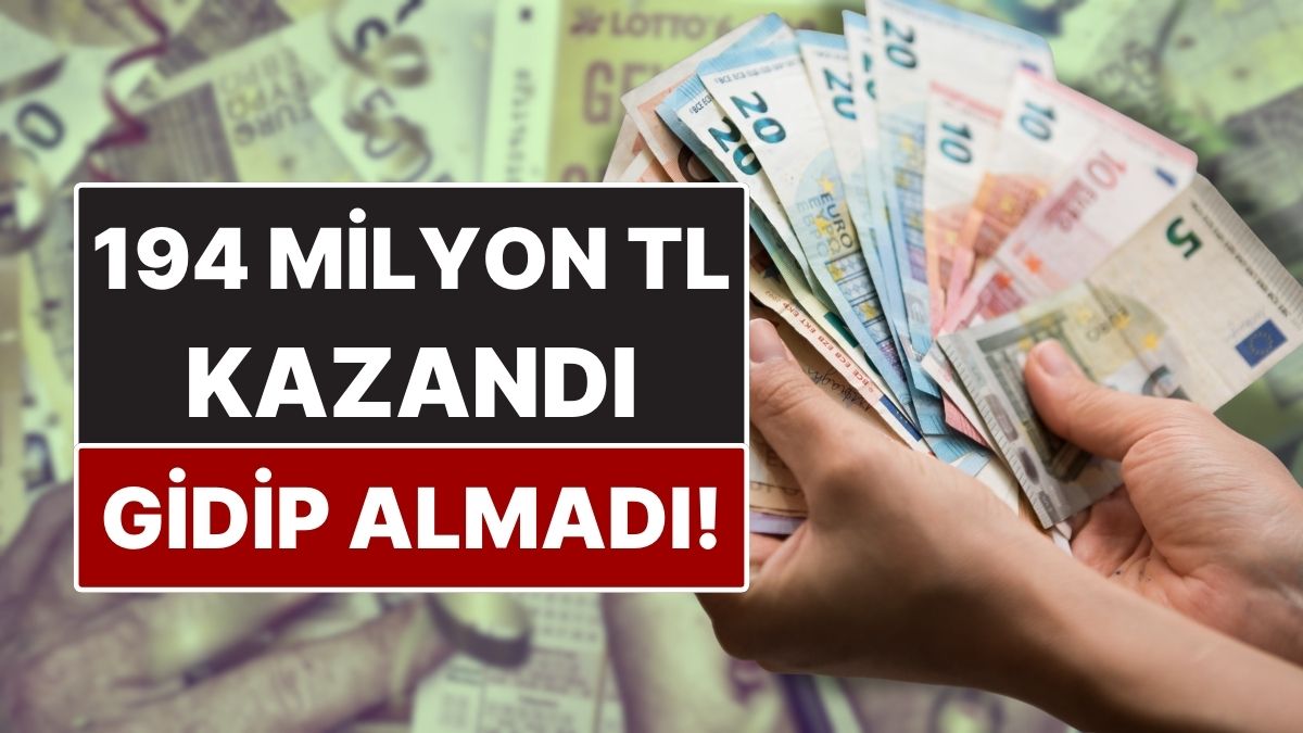 194 Milyon TL Sahibini Bekliyor! Milyonlarca Euro Kazandı Ama Ortada Yok