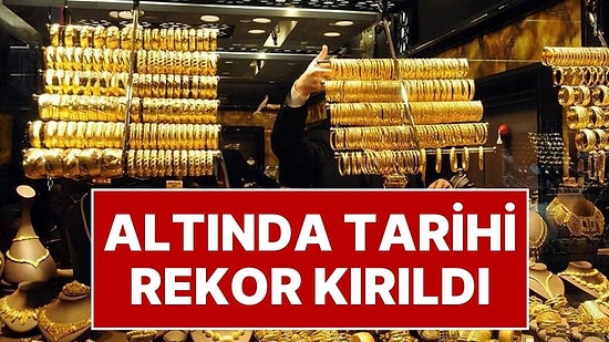 Altın Ne Kadar Oldu? Altın Fiyatları Tarihi Rekorunu Kırdı