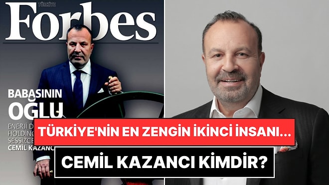 Forbes'a Göre Türkiye'nin En Zengin İkinci İnsanı Cemil Kazancı Kimdir?