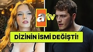 ATV'den Flaş Hamle! Yeni Dizi Liliyar'ın İsmi Değişti