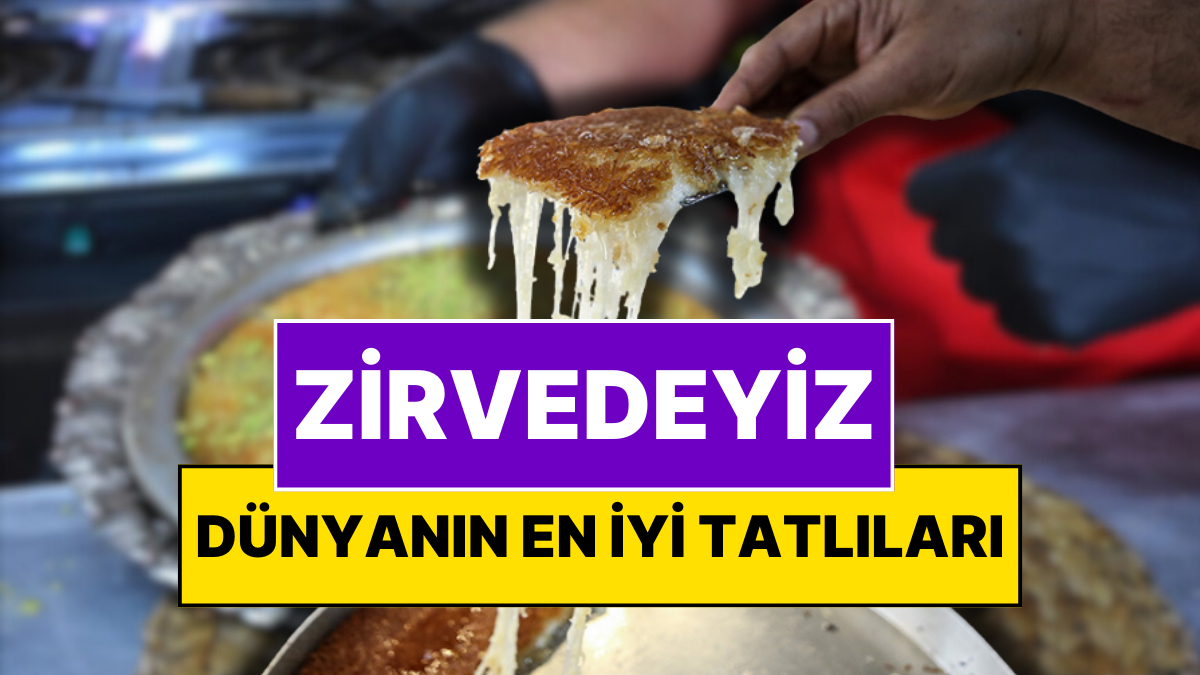 Künefe Dünyanın En İyisi Seçildi! TasteAtlas Dünyanın En İyi 100 Tatlısı Listesini Açıkladı