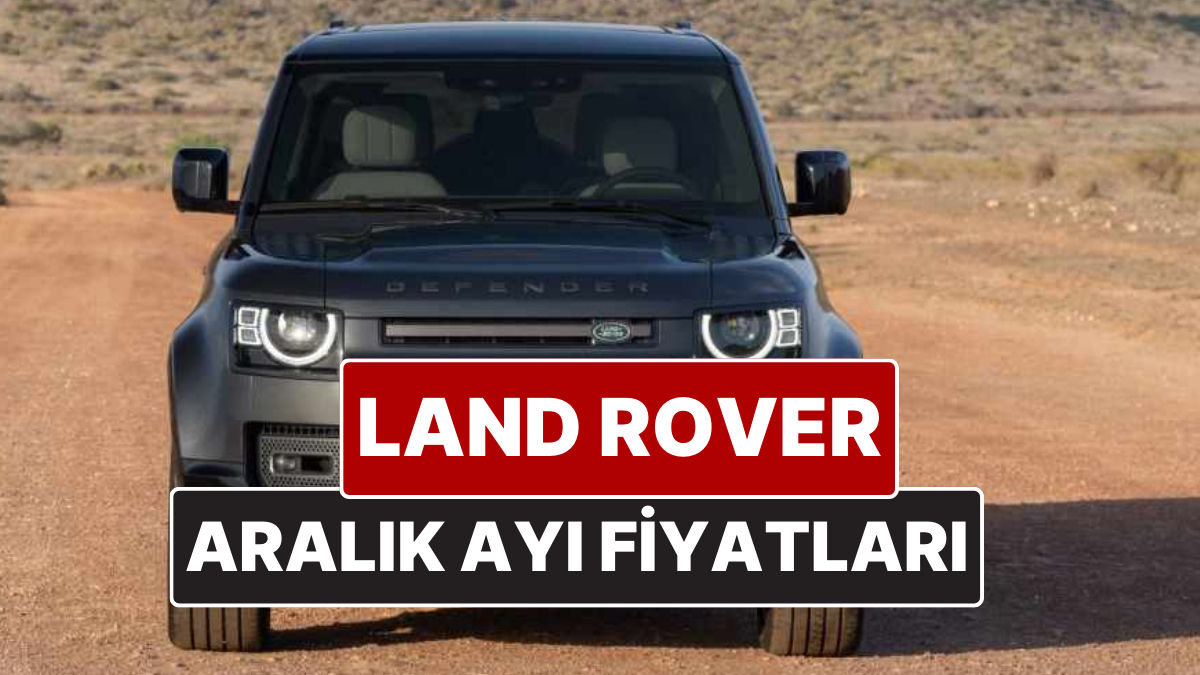 Land Rover Fiyat Listesi Aralık 2025! İşte Range Rover Velar, Evouqe, Discovery ve Defender Güncel Fiyatları
