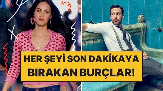 Her Şeyi Son Dakikaya Bırakan Burçlar: Zamanla Araları Hiç İyi Değil!