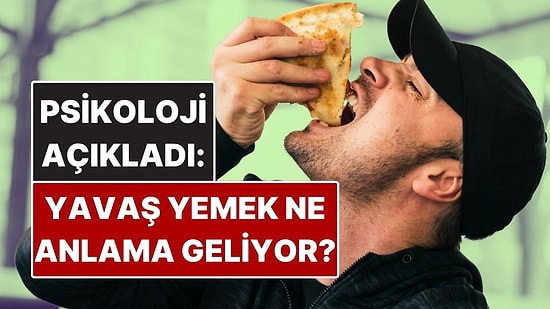 Psikolojiye Göre Yavaş Yemek Yemek Ne Anlama Geliyor?