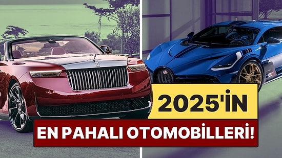 2025’in En Pahalı Otomobilleri: Fiyatlar Dudak Uçuklatıyor!