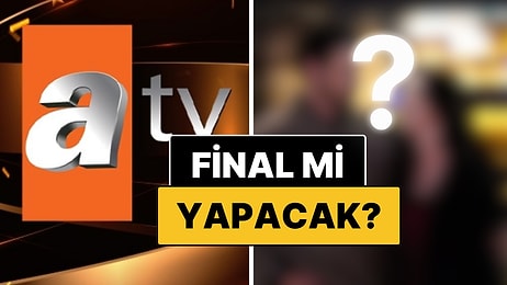 Reytingler Sonunu Belirleyecek: ATV'nin İddialı Dizisi Final Yapabilir!