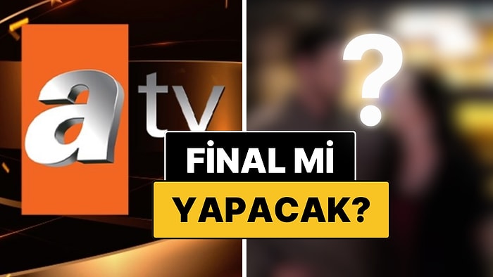 Reytingler Sonunu Belirleyecek: ATV'nin İddialı Dizisi Final Yapabilir!