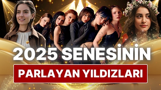 Kah Güldürdüler Kah Ağlattılar: 2025'te Oyunculuklarıyla Yıldızını Parlatan Ünlü İsimler